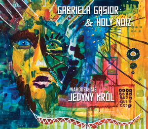 Gabriela Gąsior & Holy Noiz - Narodził się jedyny Król